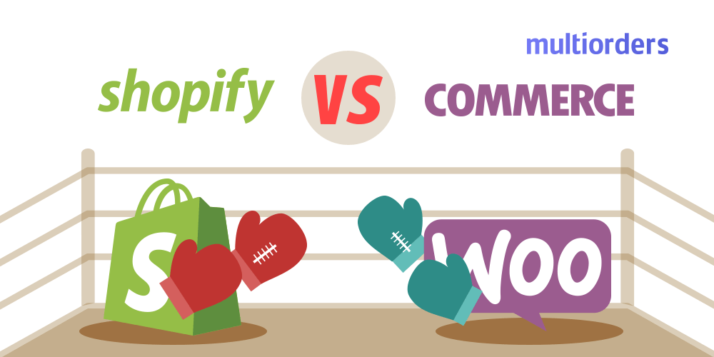 Shopify Vs WooCommerce - Which Platform to Choose in 2018 Multiorders