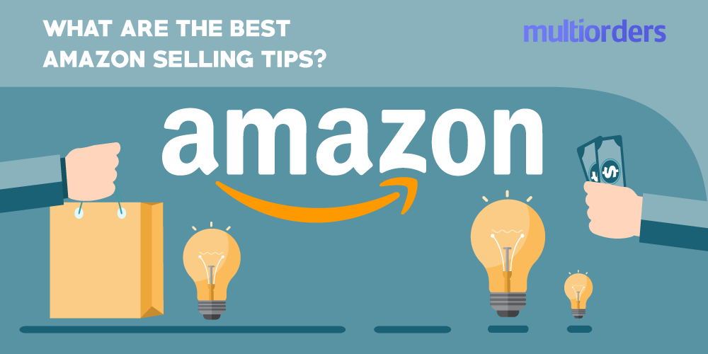 What Are The Best Amazon Selling Tips? Multiorders