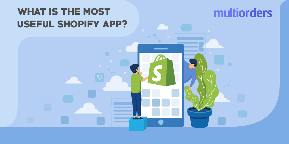 What Is The Most Useful Shopify App Multiorders